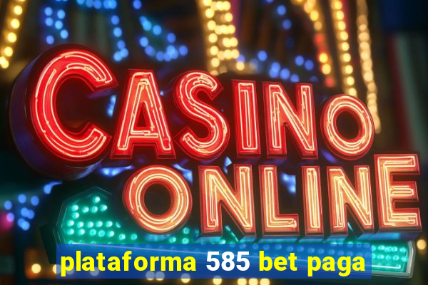 plataforma 585 bet paga